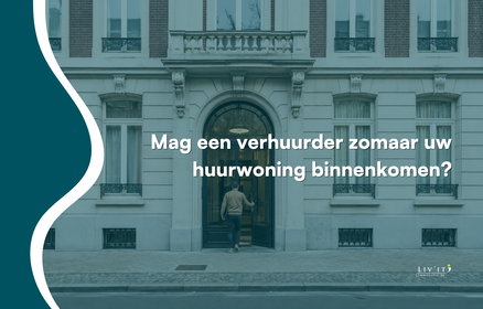 Mag uw verhuurder zomaar uw huurwoning binnenkomen?